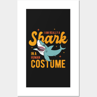 I Am Really A Shark In A Human Costume Posters and Art